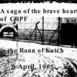 આજે 9 એપ્રિલ એટલે કે “શૌર્ય દિવસ”: CRPFના મુઠ્ઠીભર જવાનોએ પાકિસ્તાનની આખી બ્રિગેડને પછડાટ આપી